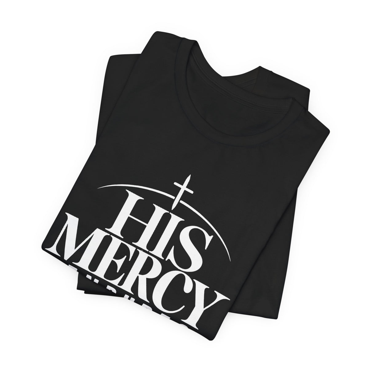 His Mercy Endures Forever T shirt