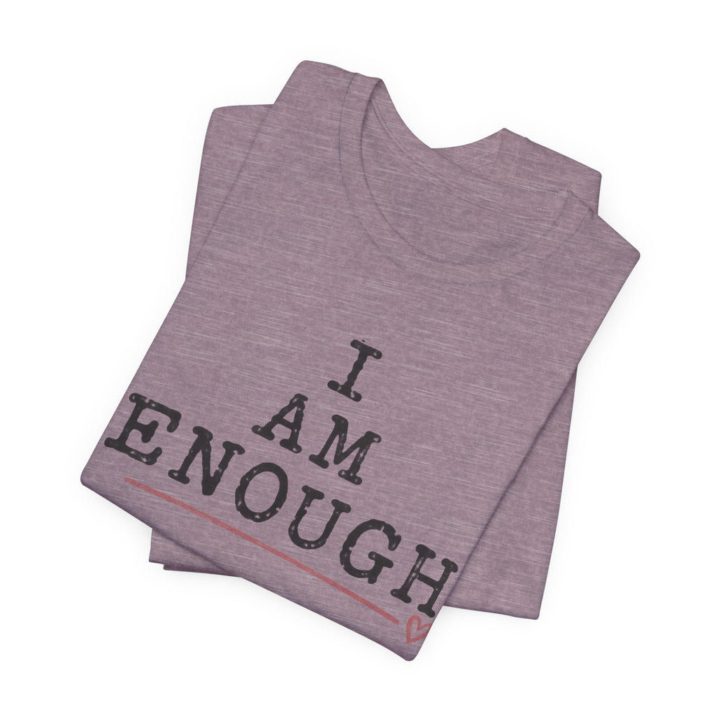 I Am Enough Tee — Inspirational Affirmation T-Shirt