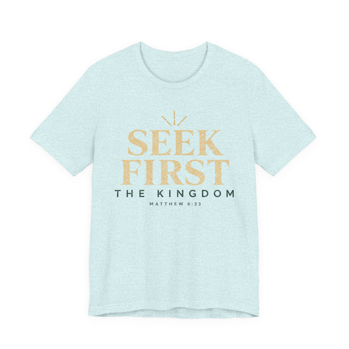 Seek First the Kingdom T-Shirt