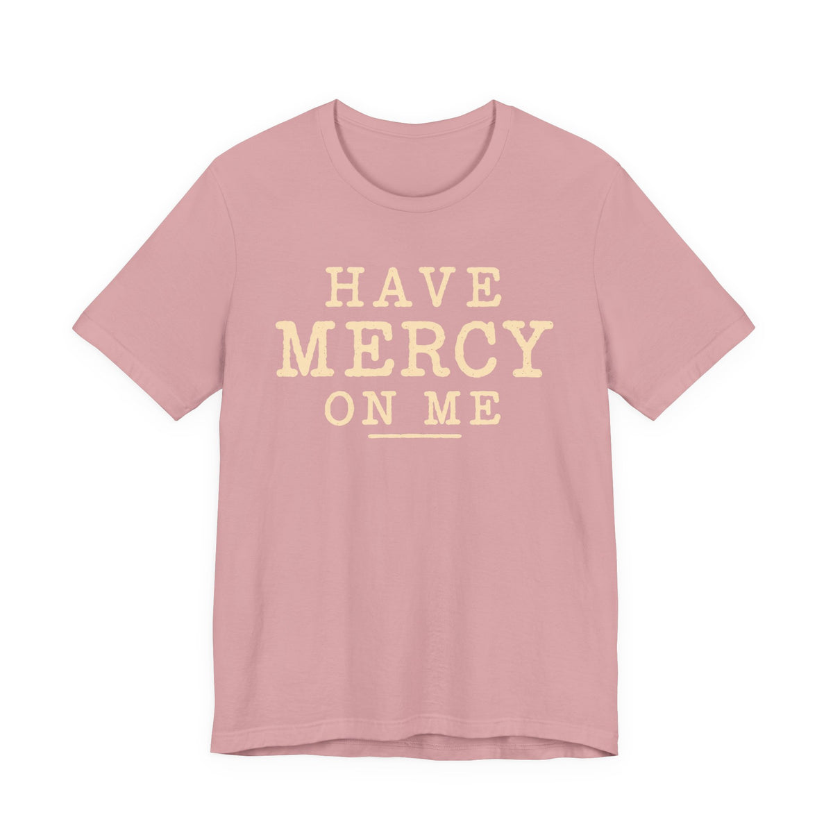 Have Mercy On Me T-Shirt