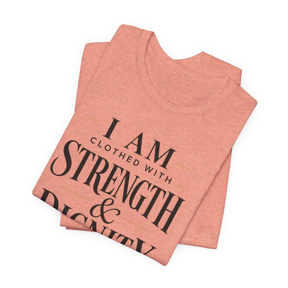 Strength & Dignity T‑Shirt — "I Am Clothed With Strength & Dignity" Inspirational Tee