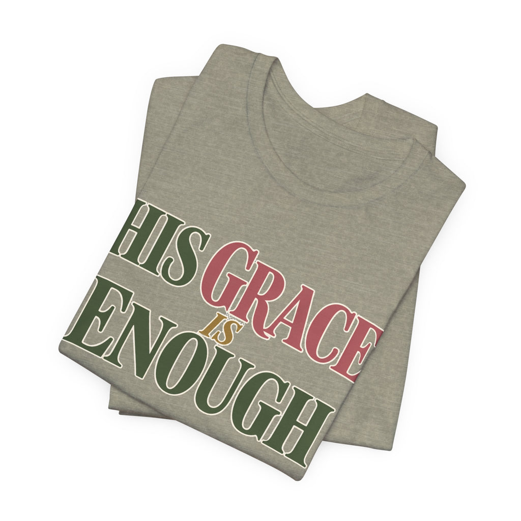 His Grace Is Enough T-Shirt
