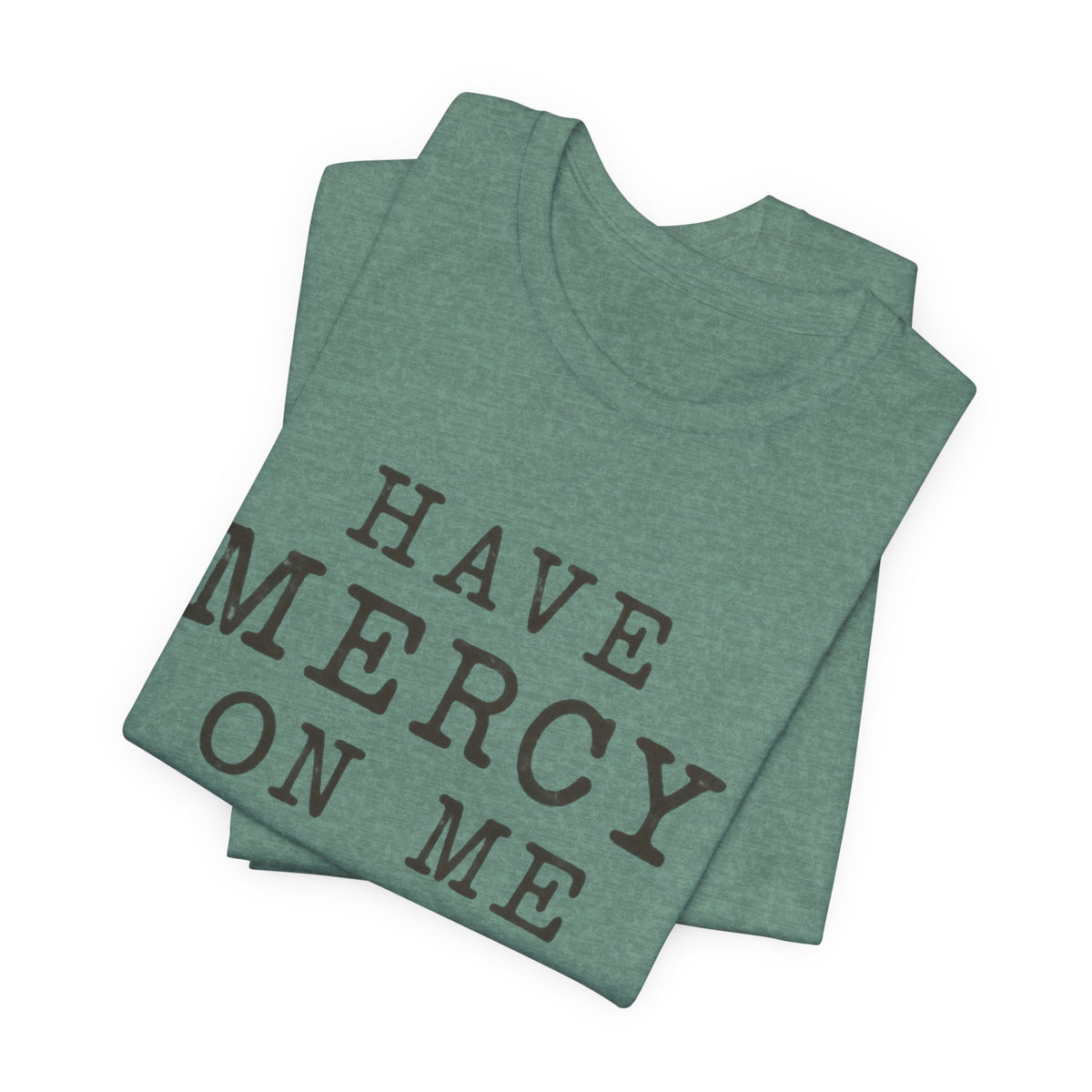 Have Mercy On Me T-Shirt — Vintage Typography Christian Faith Tee