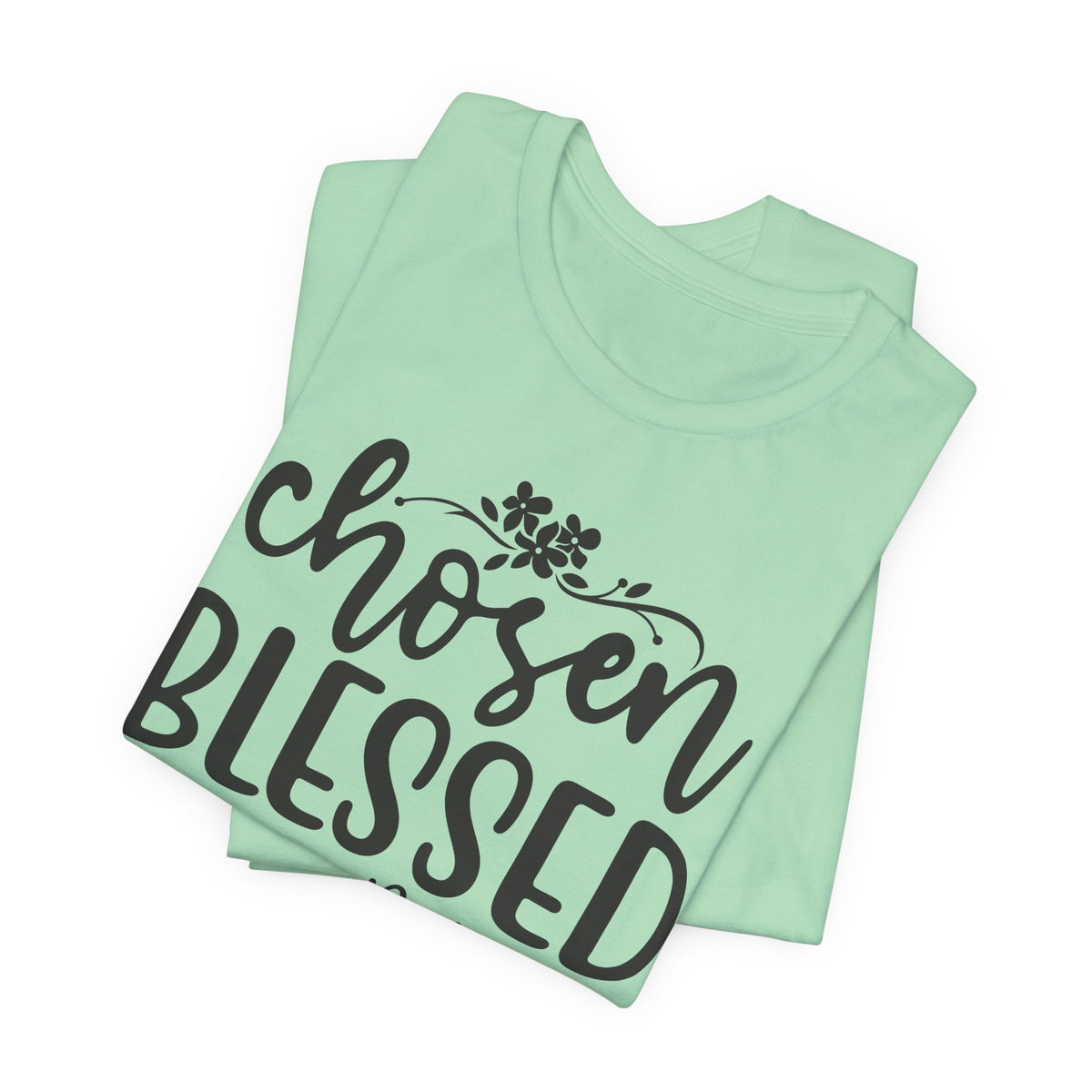 "Chosen Blessed, Forgiven Redeemed"  T‑Shirt