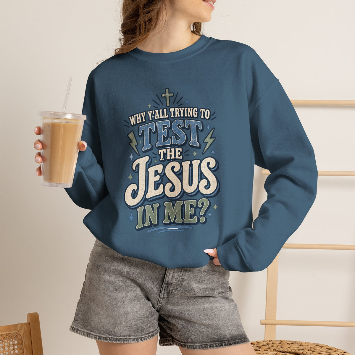 Why ya'll testing the Jesus in me Sweatshirt