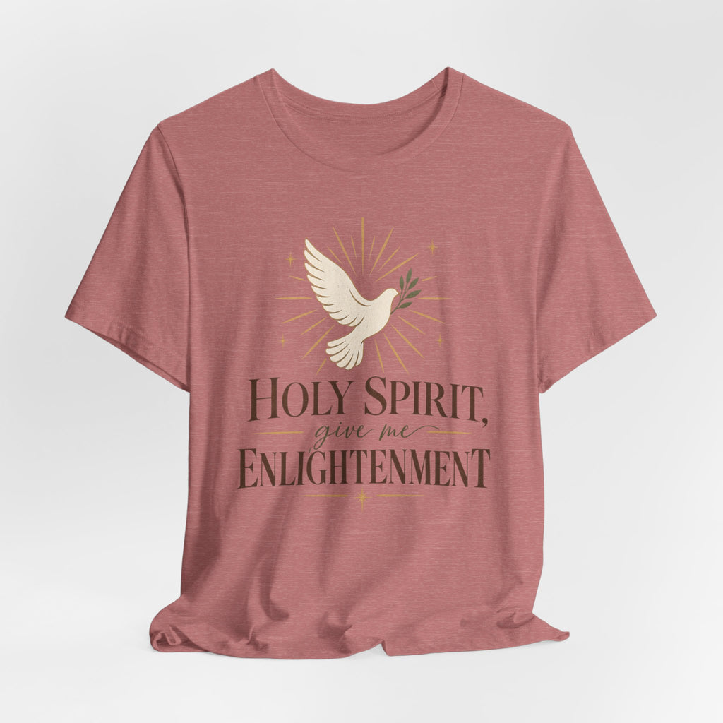 "Holy Spirit Give Me Enlightenment" T shirt
