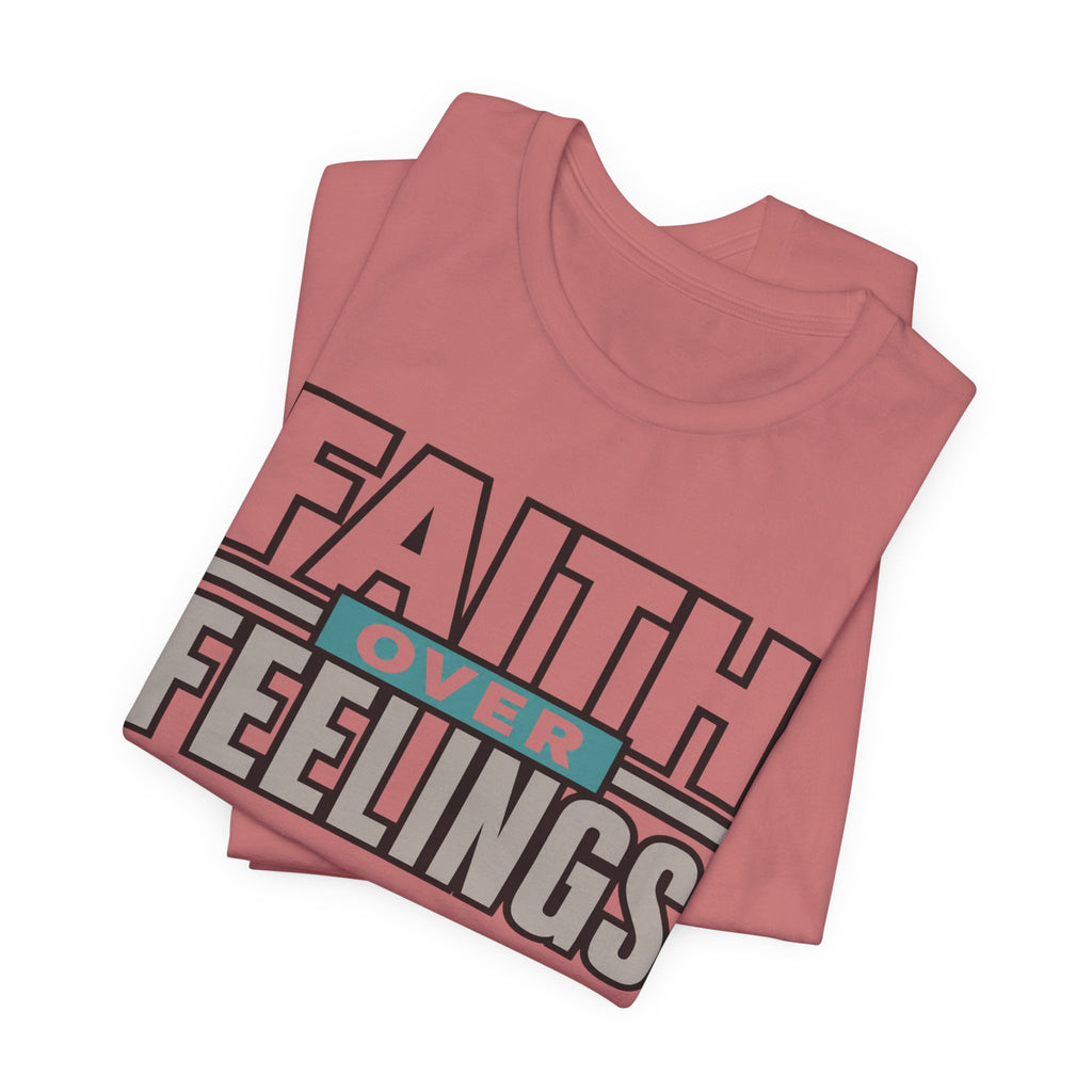 Faith Over Feelings T-Shirt