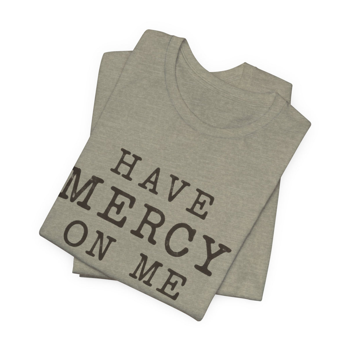 Have Mercy On Me T-Shirt — Vintage Typography Christian Faith Tee