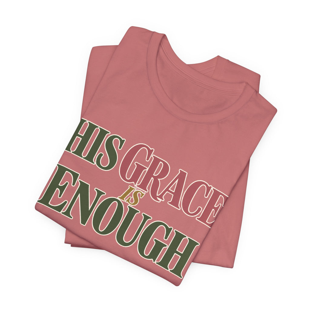 His Grace Is Enough T-Shirt