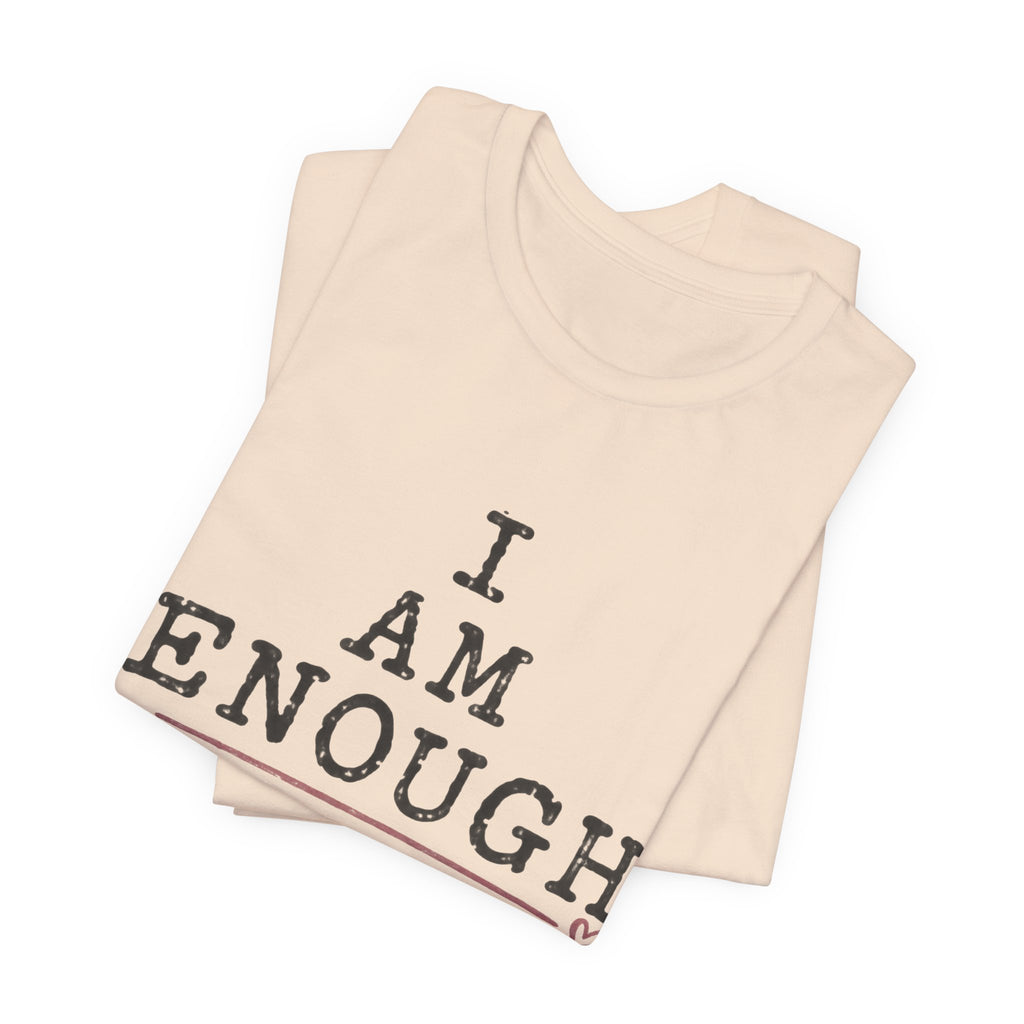 I Am Enough T-Shirt