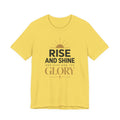 Rise and Shine Glory T shirt