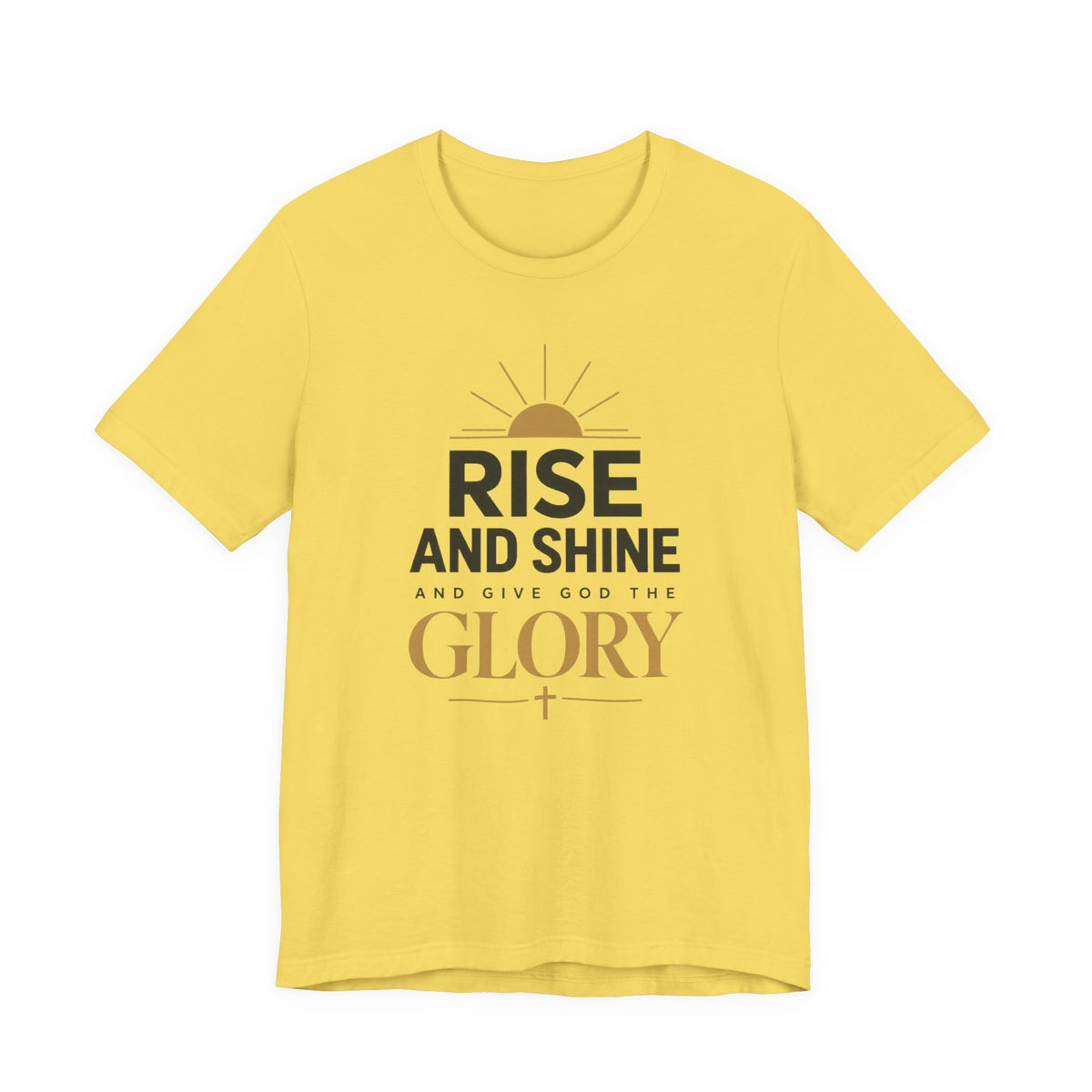 Rise and Shine Glory T shirt