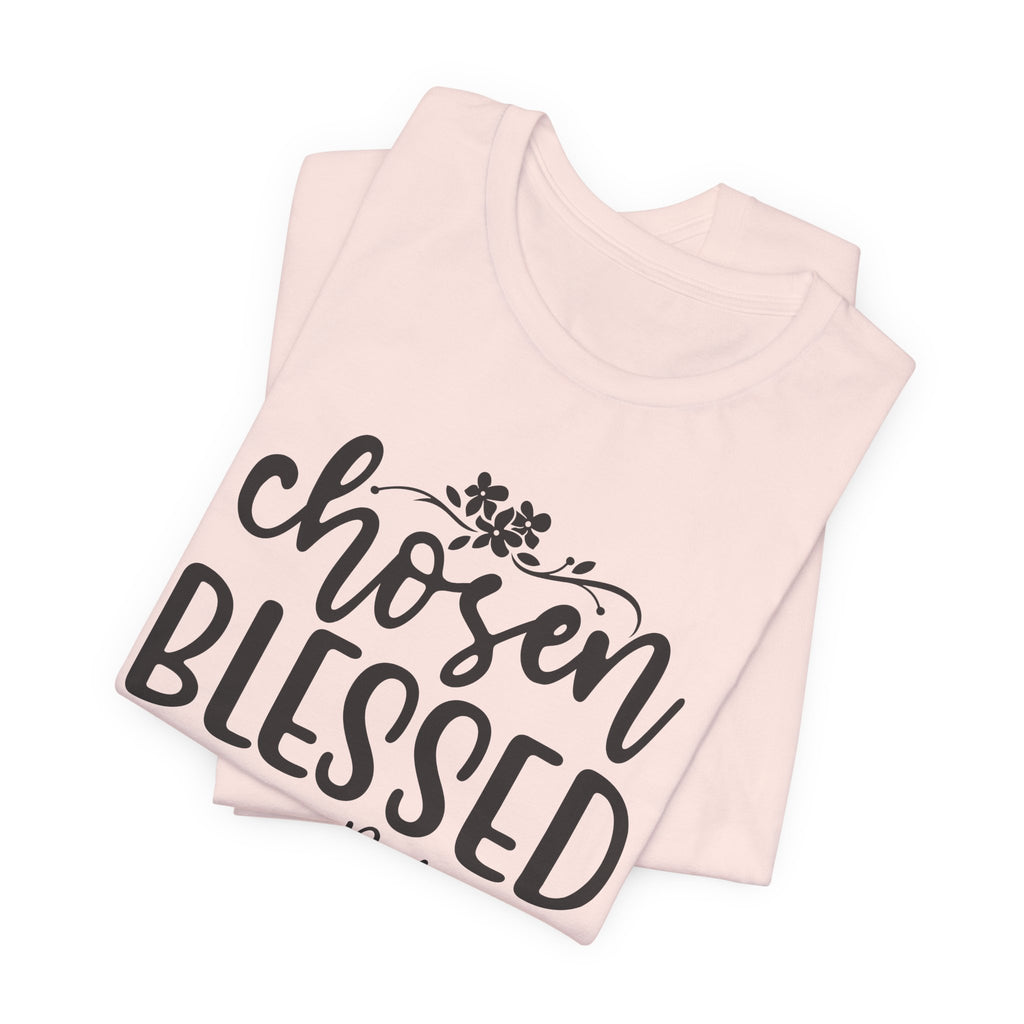 'Chosen Blessed, Forgiven Redeemed' Christian Faith T-Shirt