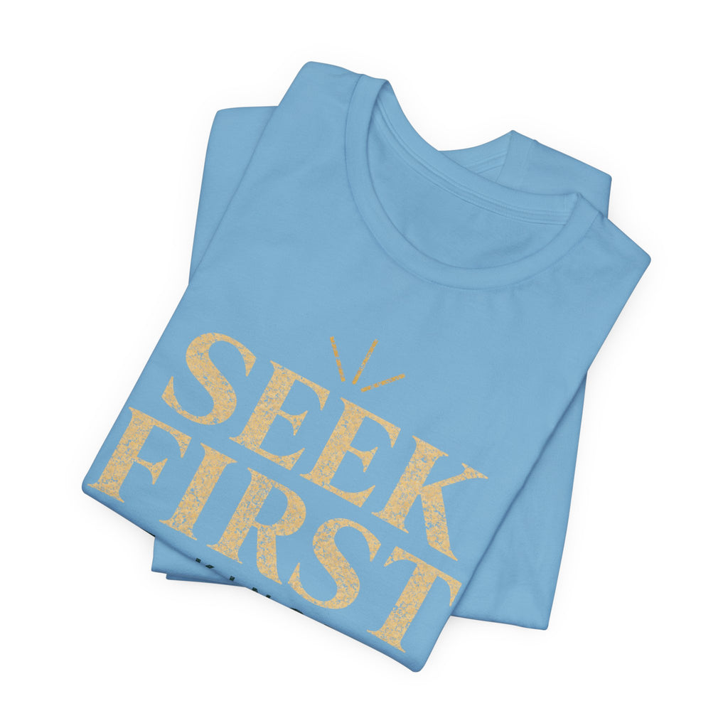 Seek First the Kingdom T-Shirt