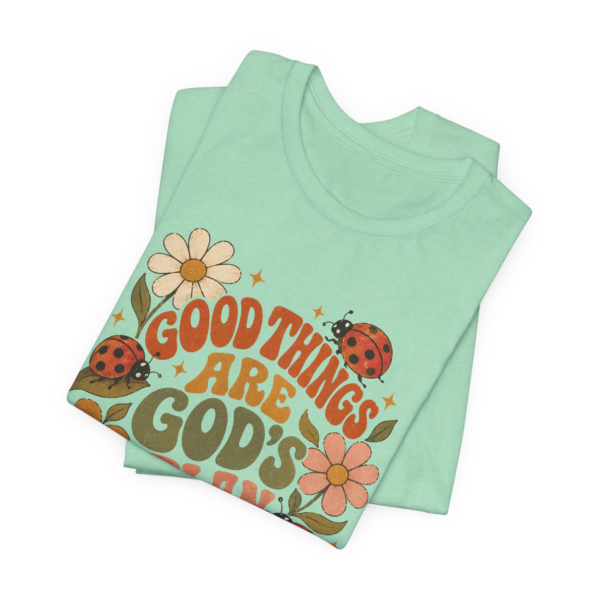 Good Things Are God's Plan Floral T shirt