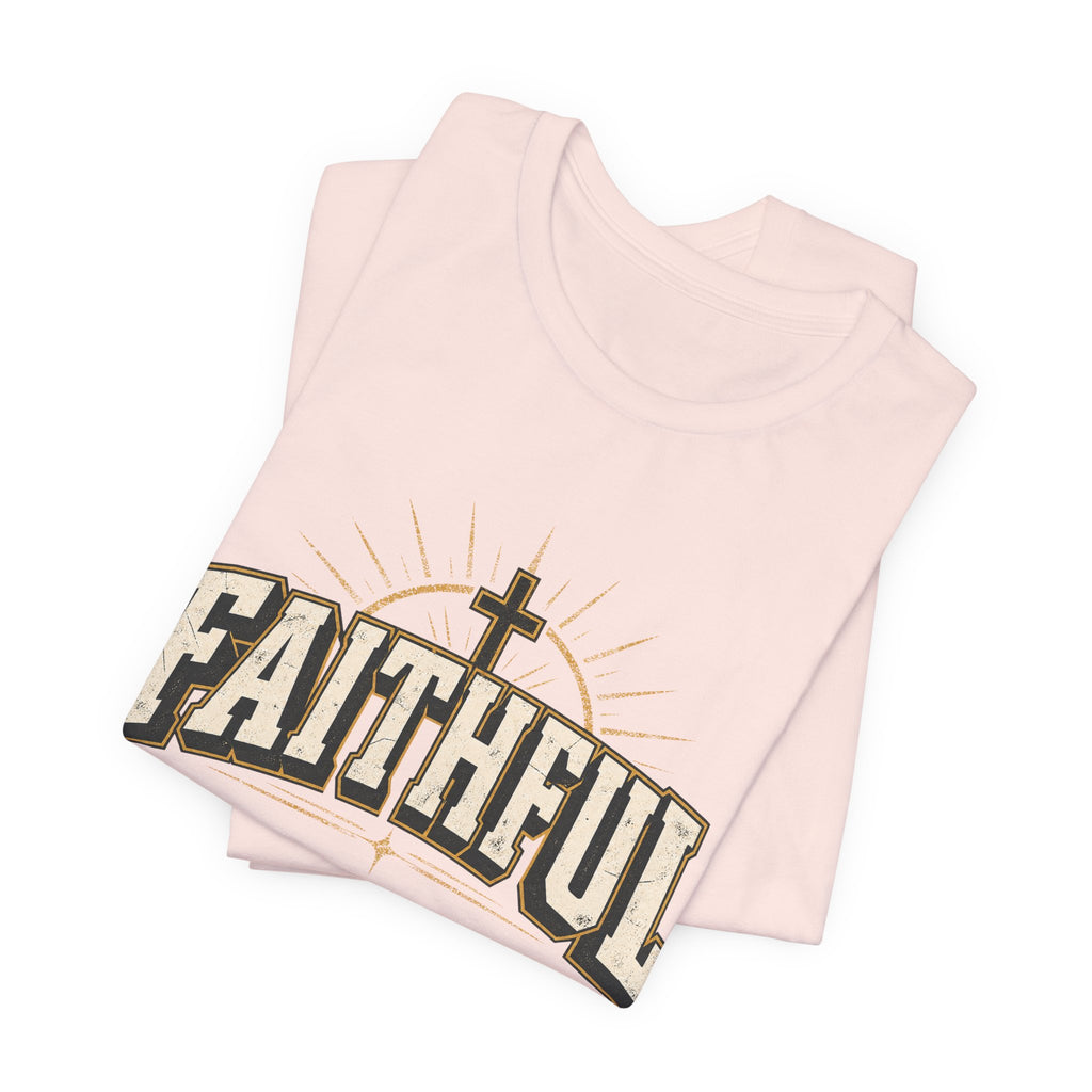 Faithful T Shirt