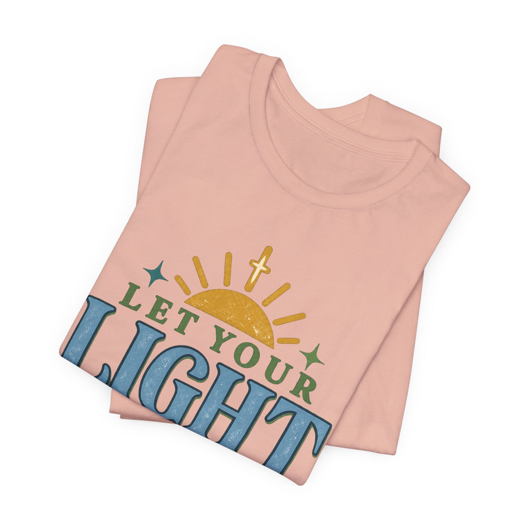 Let Your Light Shine T-Shirt — Inspirational Christian Sunrise Tee