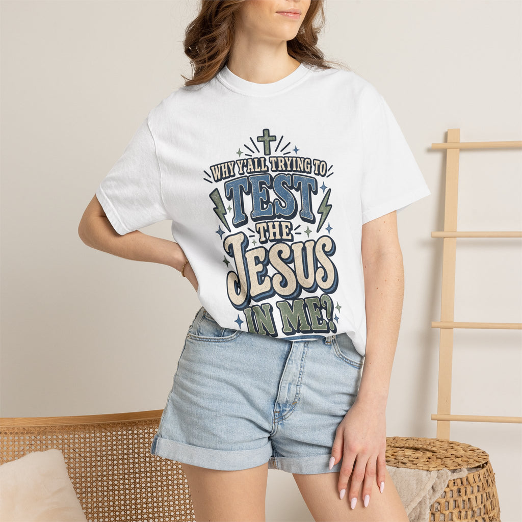 Why yall testing the Jesus in me T-shirt