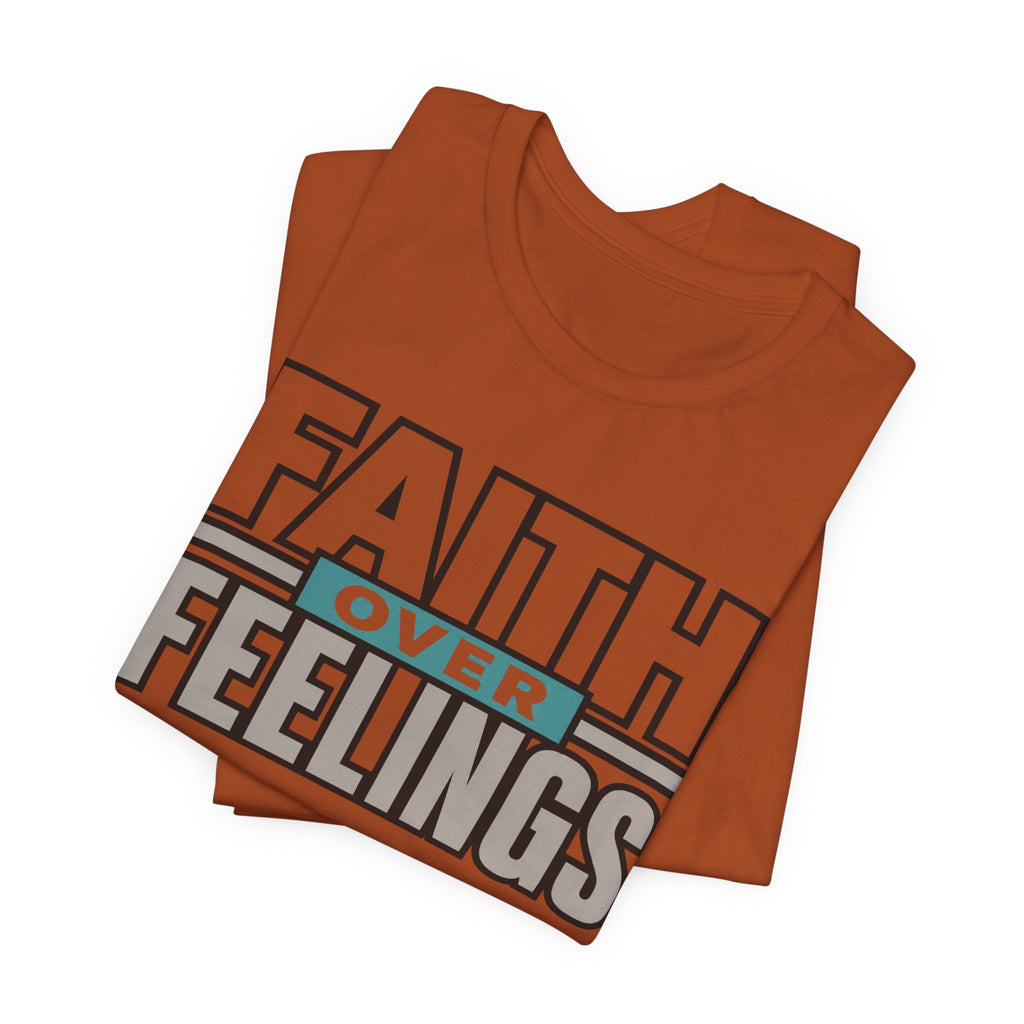 Faith Over Feelings T-Shirt