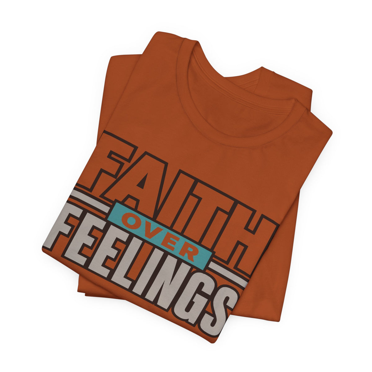 Faith Over Feelings T-Shirt