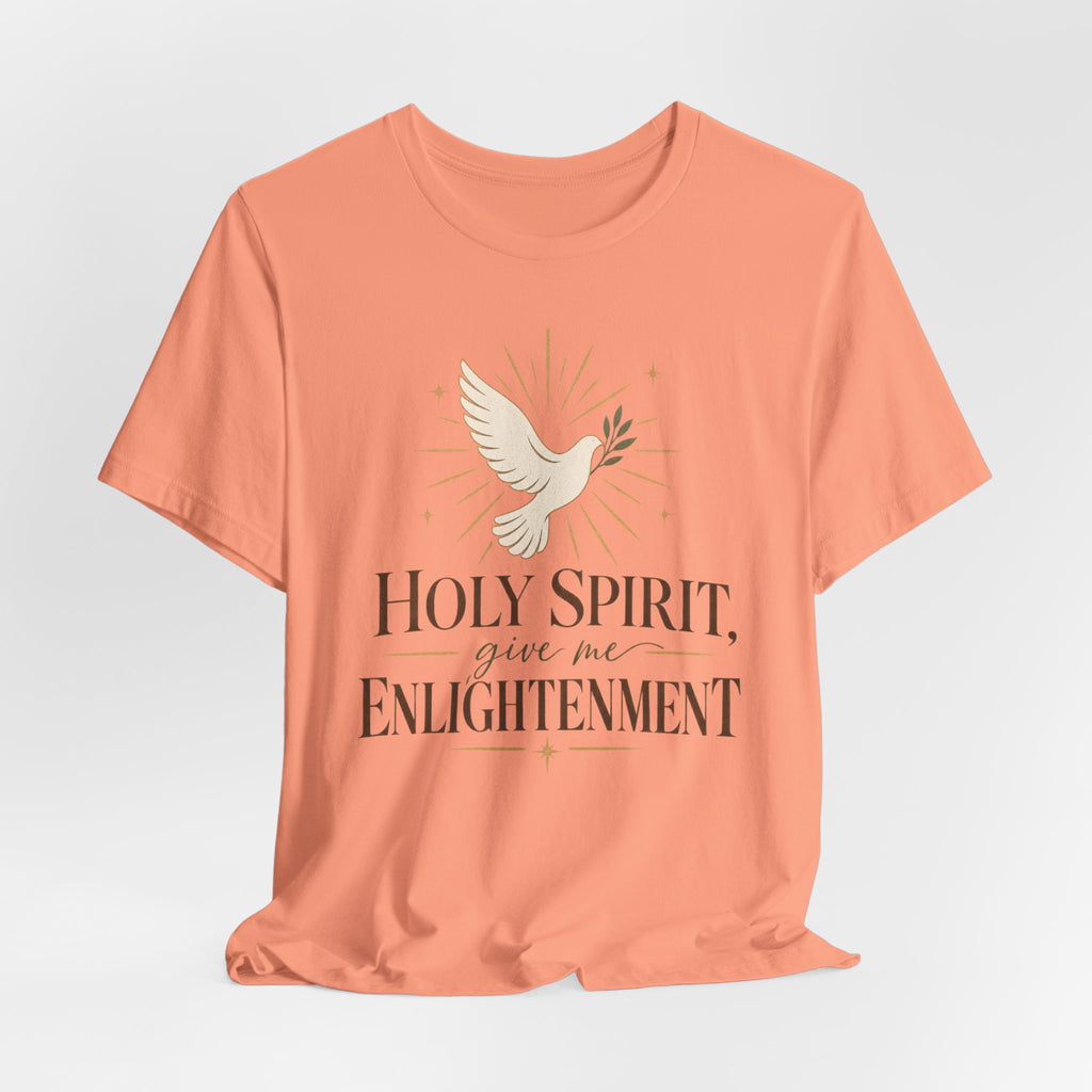 "Holy Spirit Give Me Enlightenment" T shirt