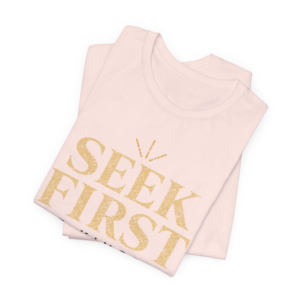 Seek First the Kingdom T-Shirt