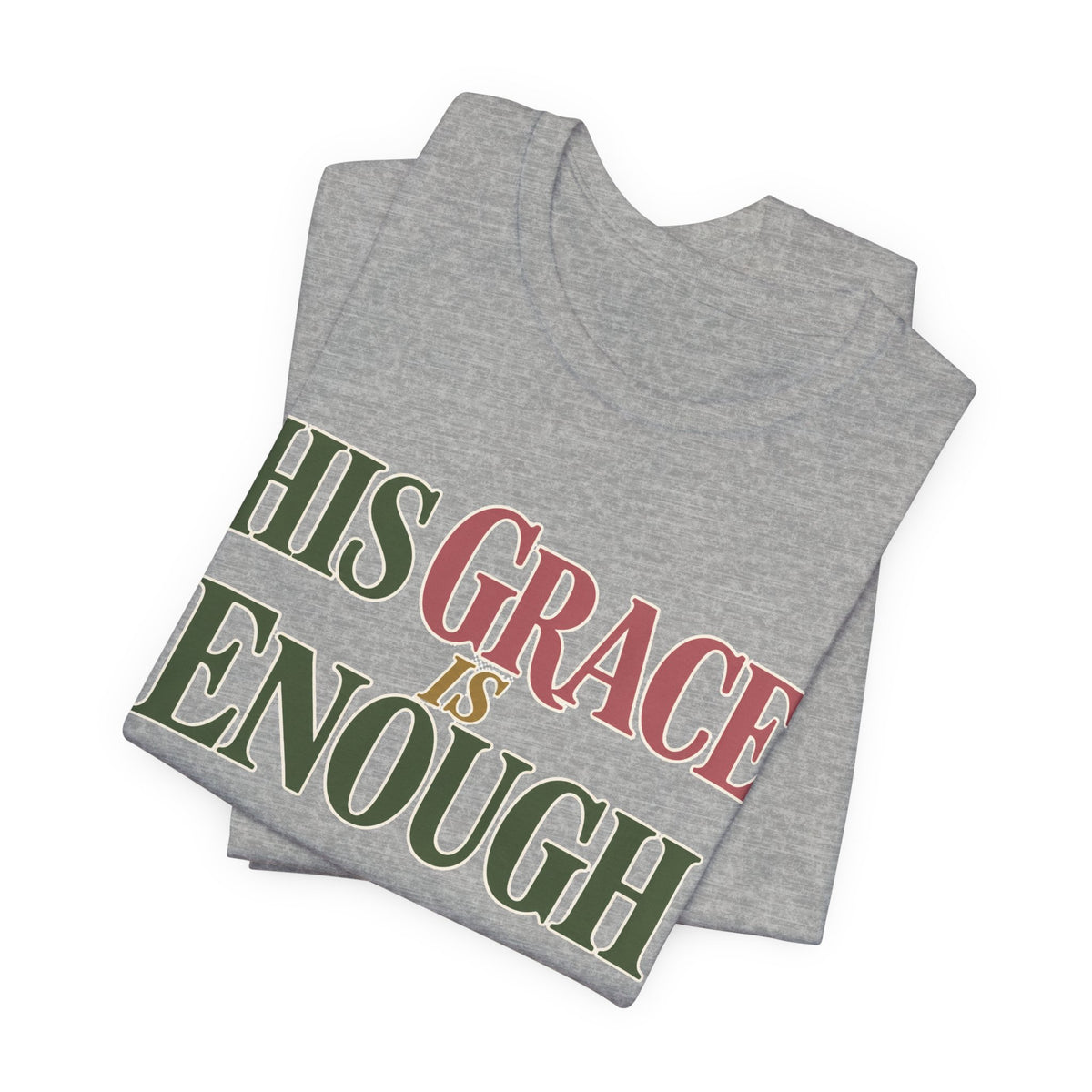 His Grace Is Enough T-Shirt