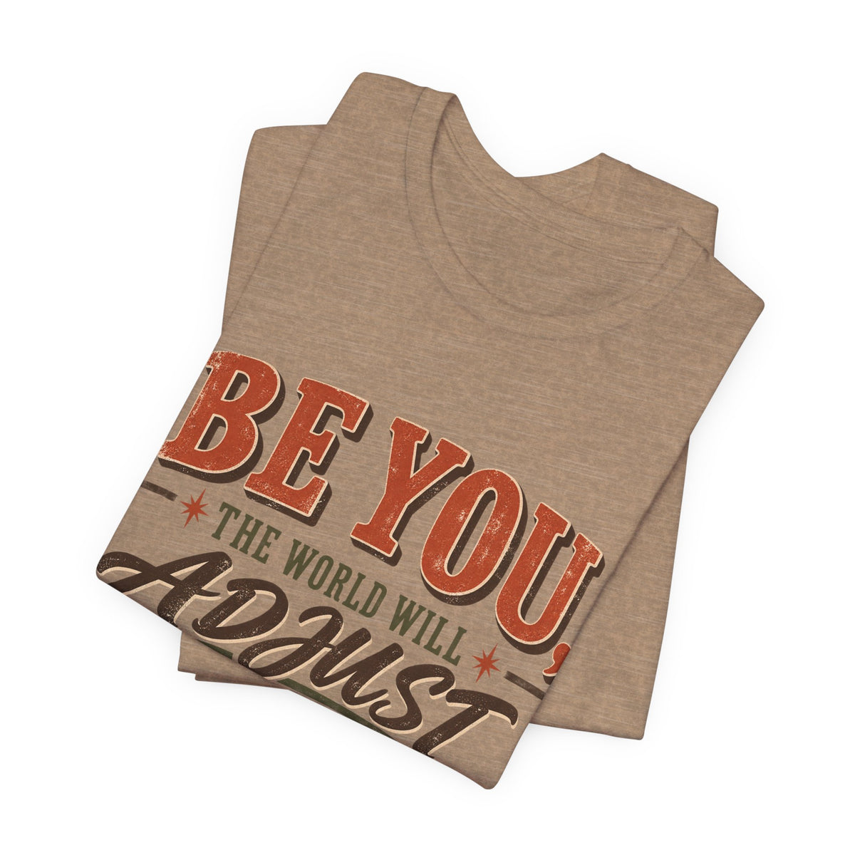 Be You The World Will Adjust T‑Shirt