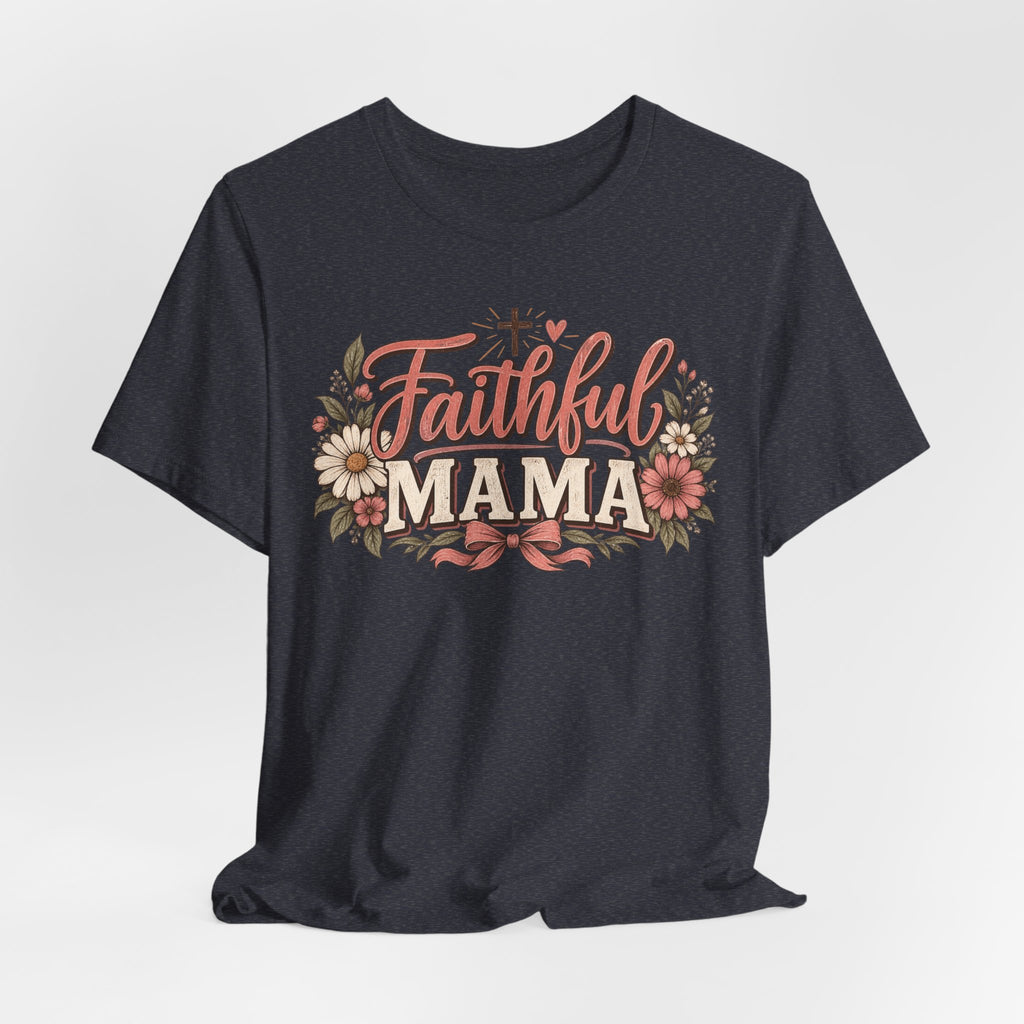 Faithful Mama T‑Shirt