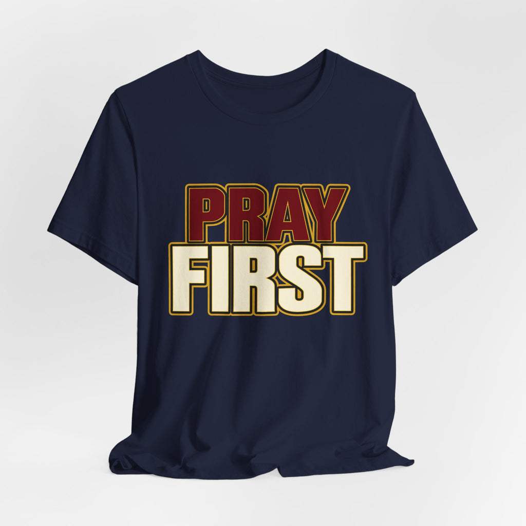 Pray First T-Shirt