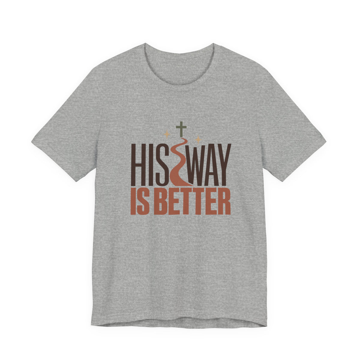 His Way Is Better T-Shirt — Christian Faith Graphic Tee