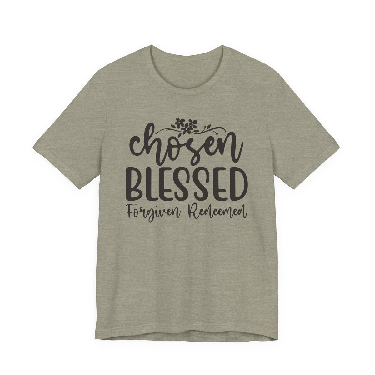 "Chosen Blessed, Forgiven Redeemed"  T‑Shirt