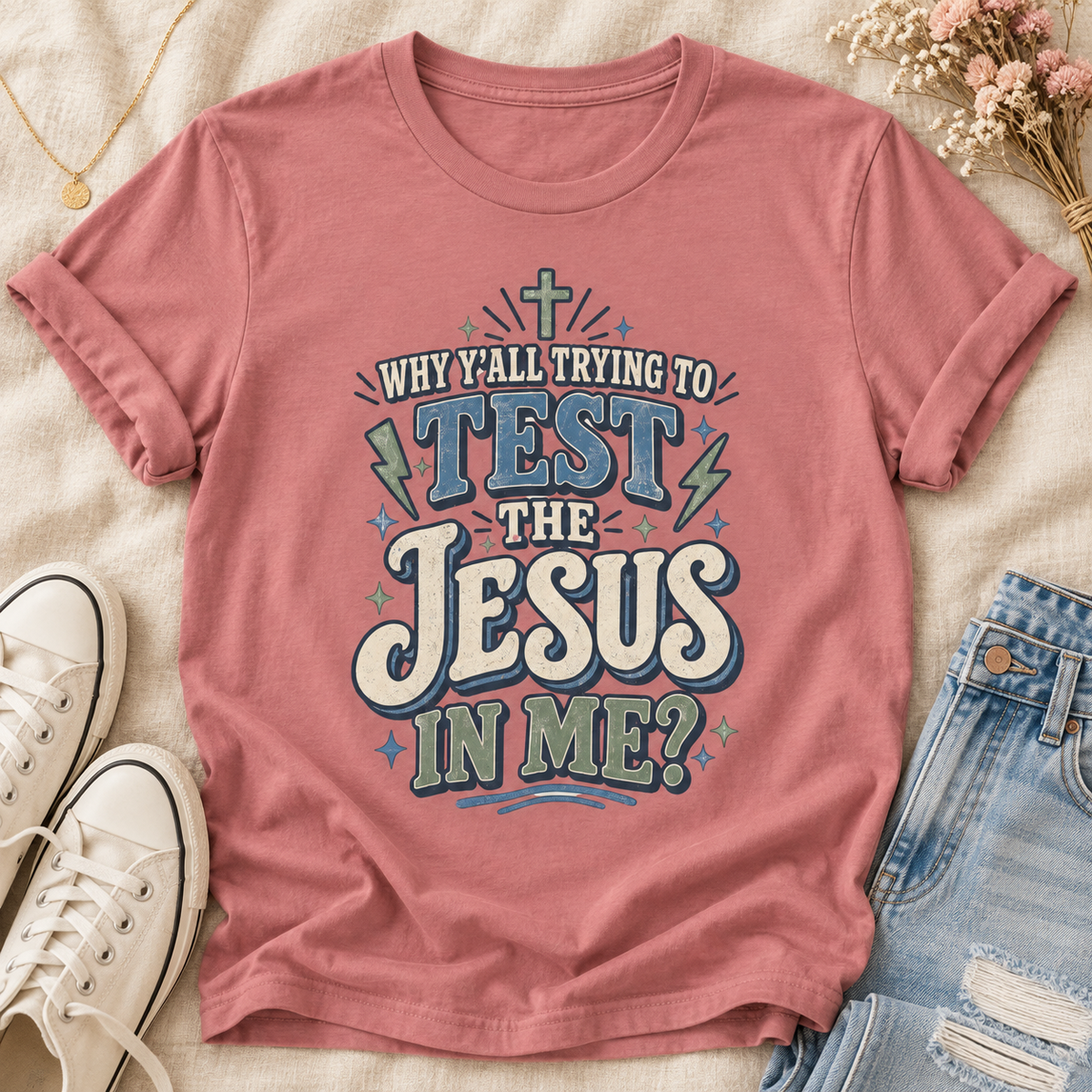 Why Y'all Trying to Test the Jesus in Me T-Shirt