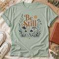 Be Still T-shirt