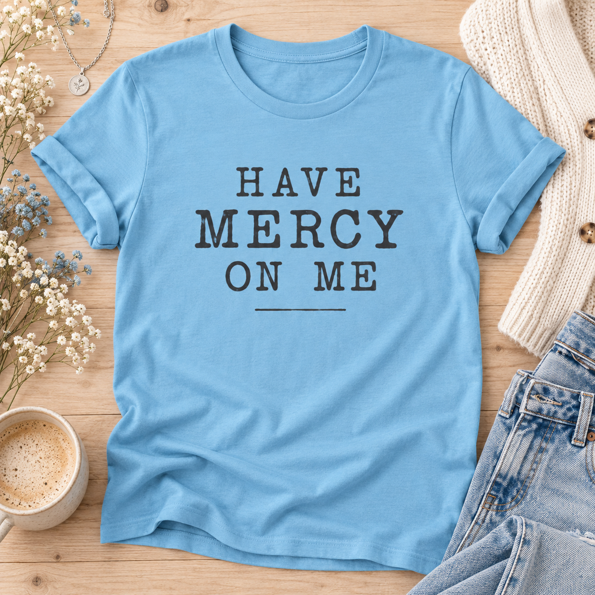 Have Mercy On Me T-Shirt