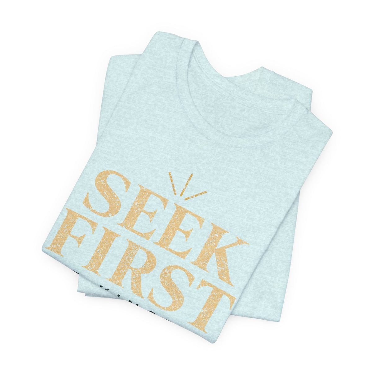 Seek First the Kingdom T-Shirt
