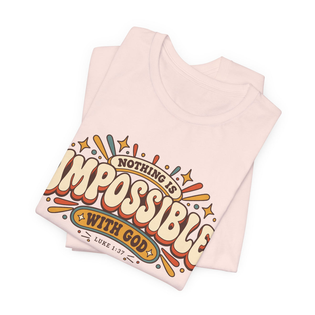 Nothing Is Impossible With God T-Shirt — Inspirational Christian Faith Tee