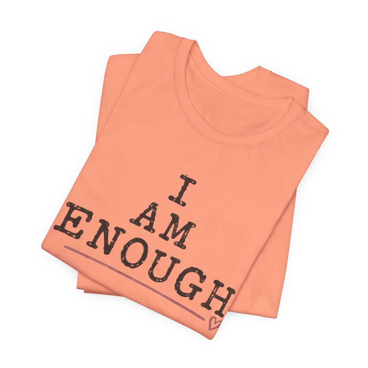 I Am Enough Tee — Inspirational Affirmation T-Shirt
