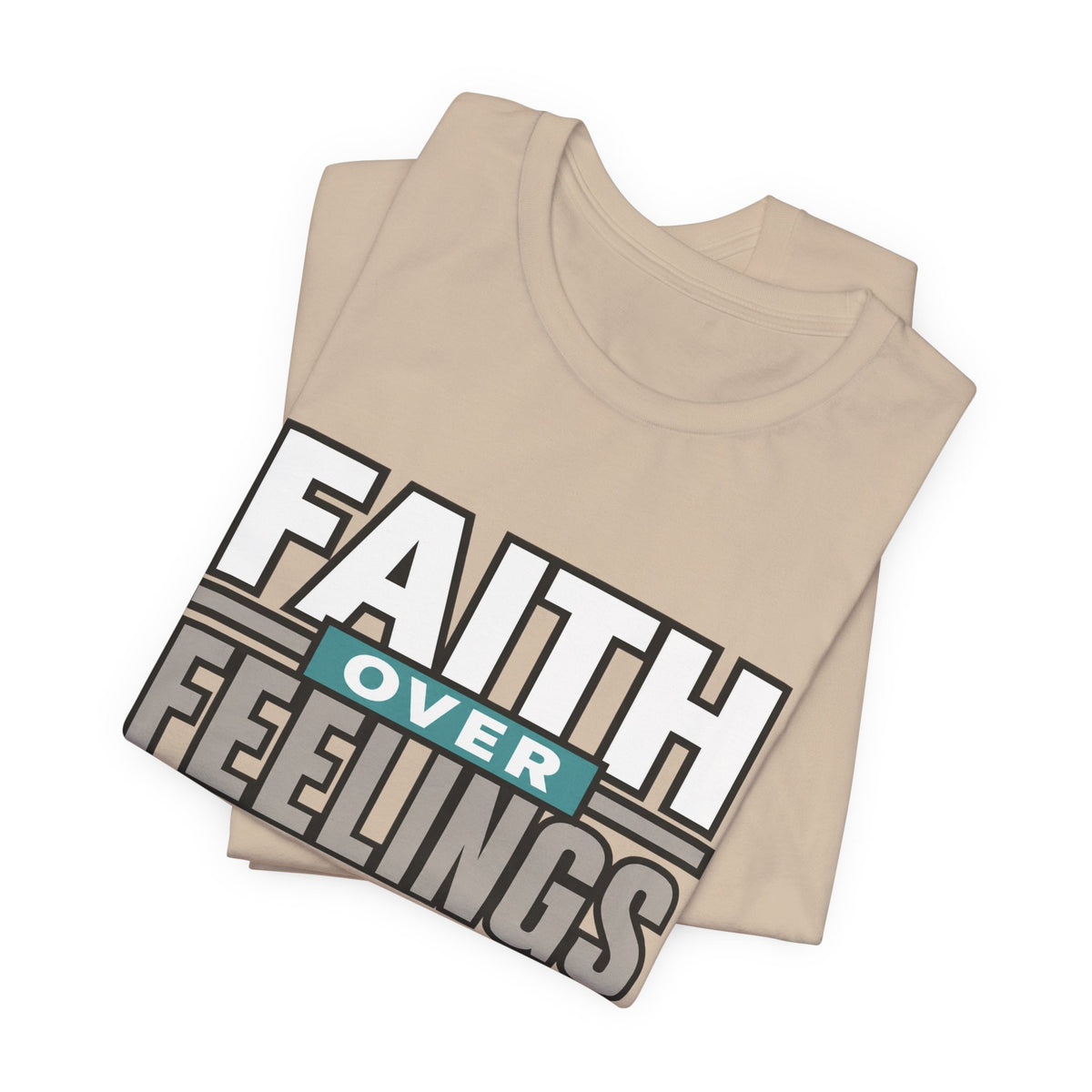 Faith Over Feelings T-Shirt – Inspirational Christian Tee