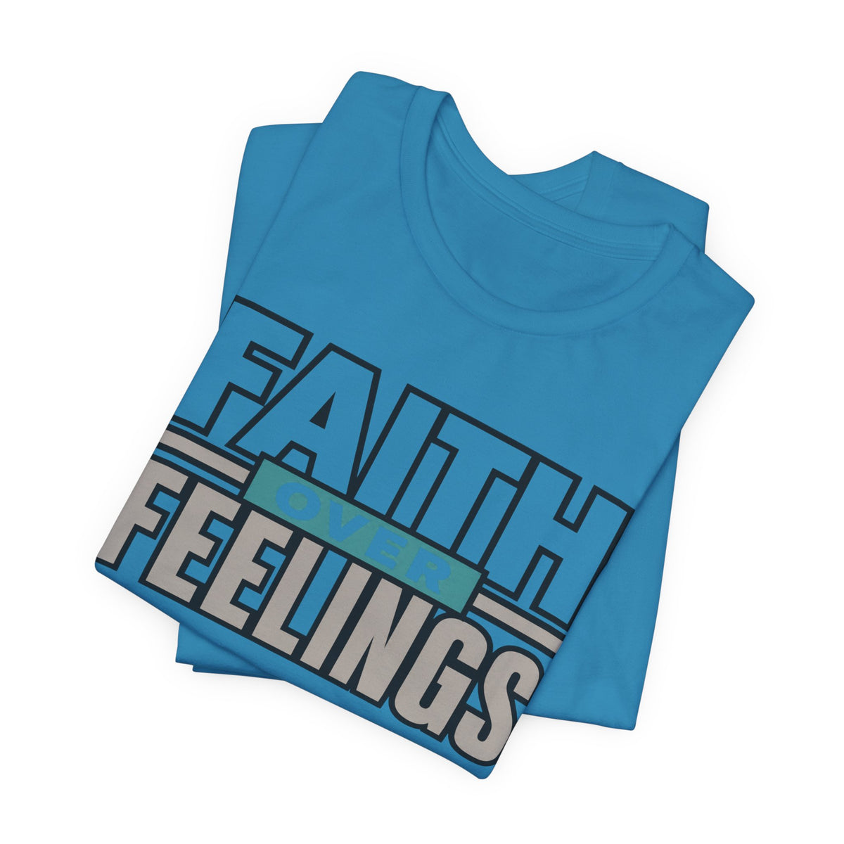 Faith Over Feelings T-Shirt