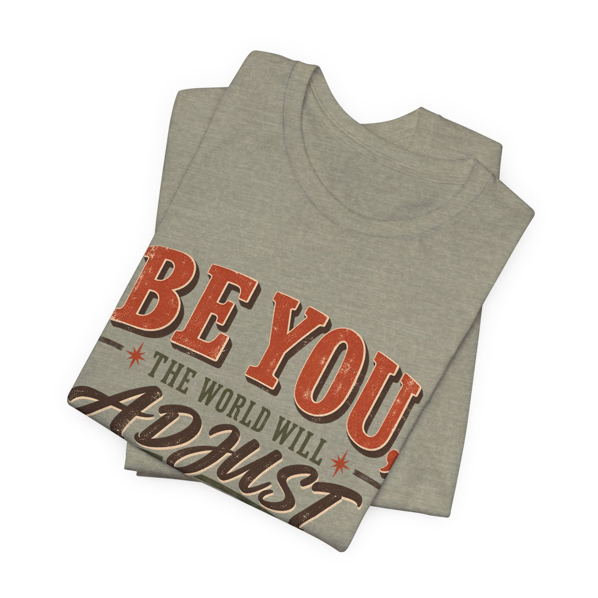 Be You The World Will Adjust T‑Shirt