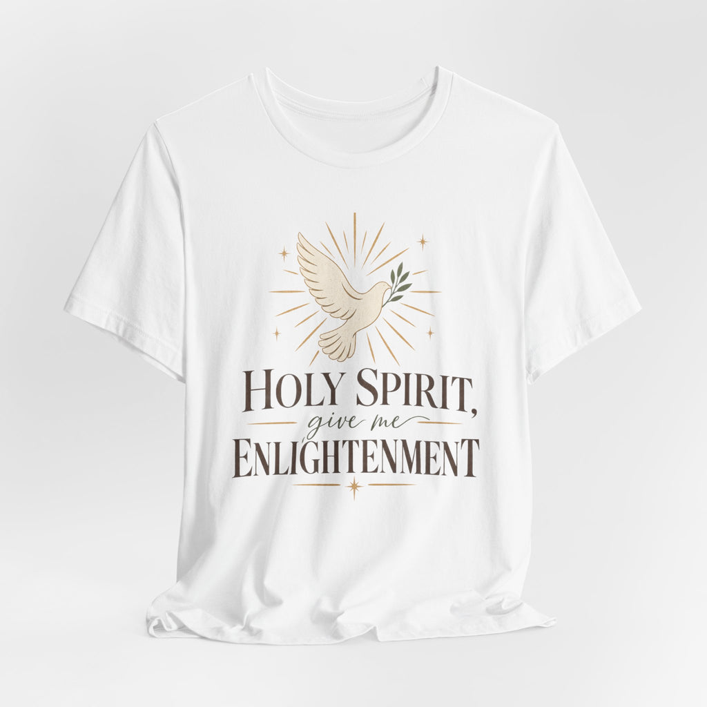 "Holy Spirit Give Me Enlightenment" T shirt