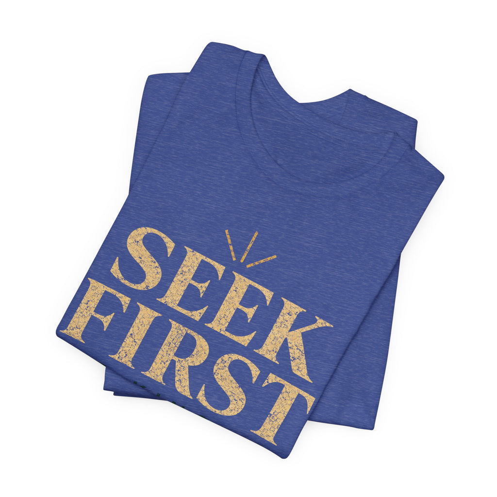 Seek First the Kingdom T-Shirt