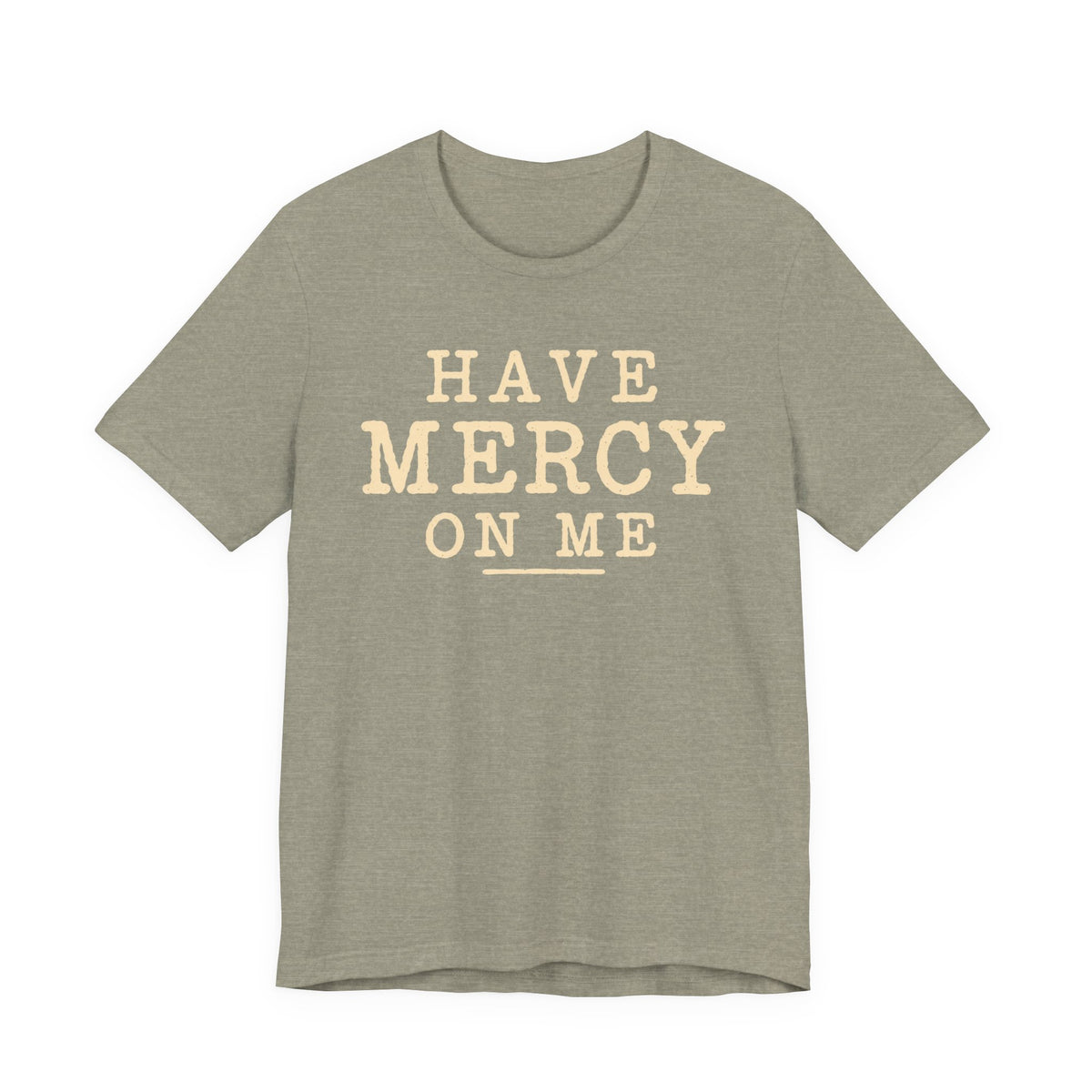 Have Mercy On Me T-Shirt