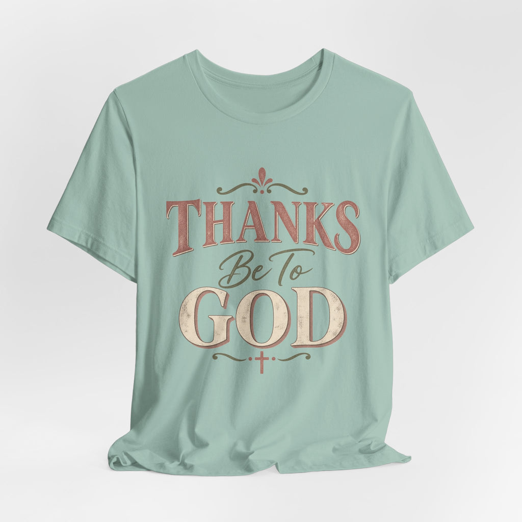 'Thanks Be to God' Tee — Inspirational Christian Faith T-Shirt