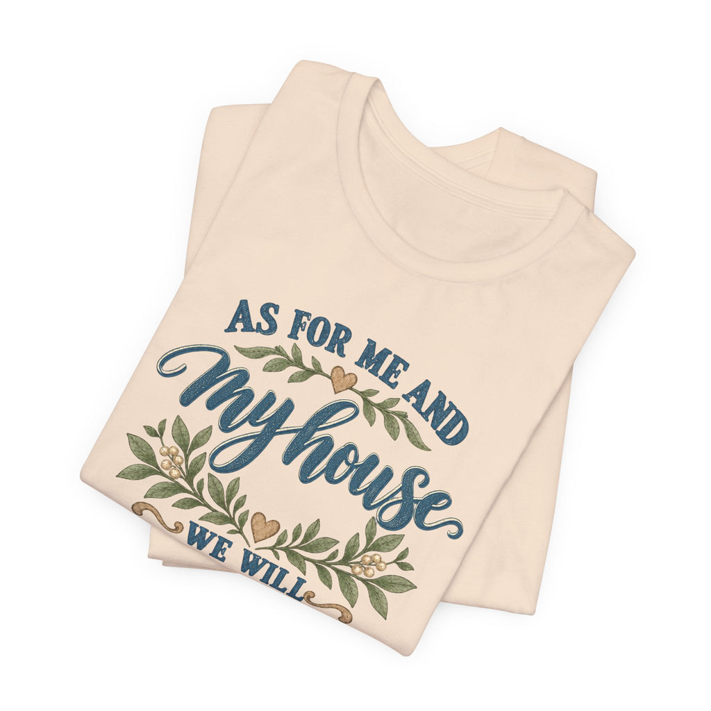 "As For Me And My House We Will Serve The Lord" Christian Tshirt