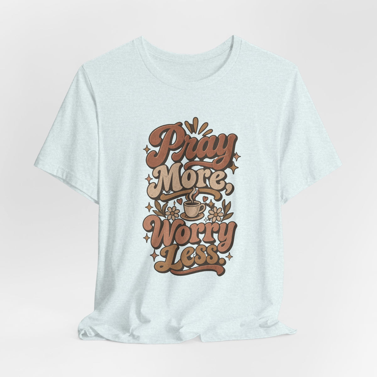 Pray More Worry Less Tee