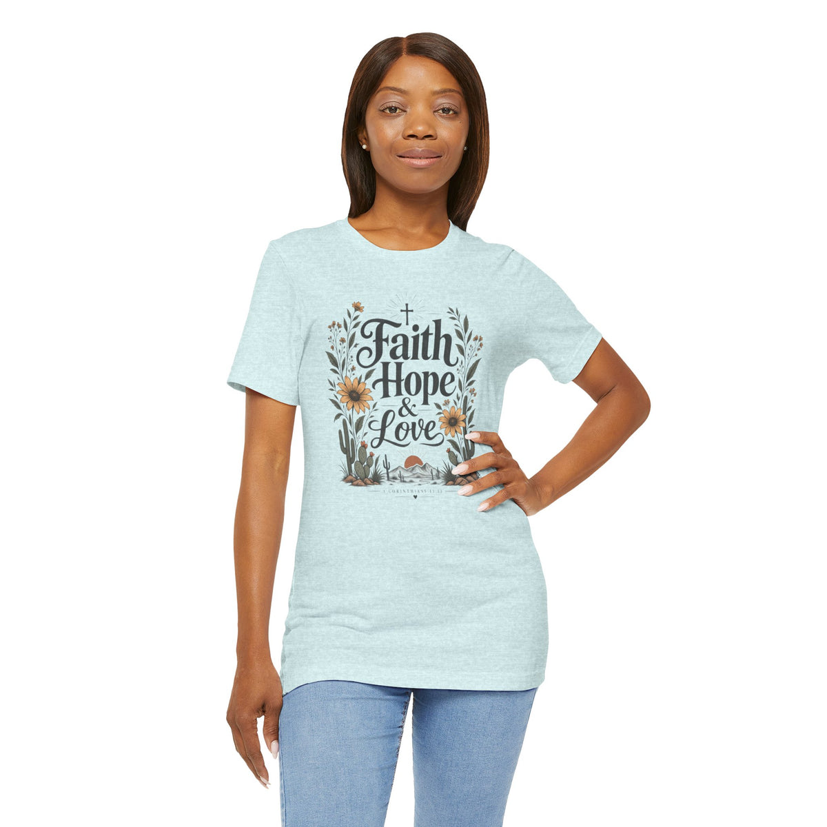 Faith Hope & Love T-Shirt — Floral Desert Christian Tee
