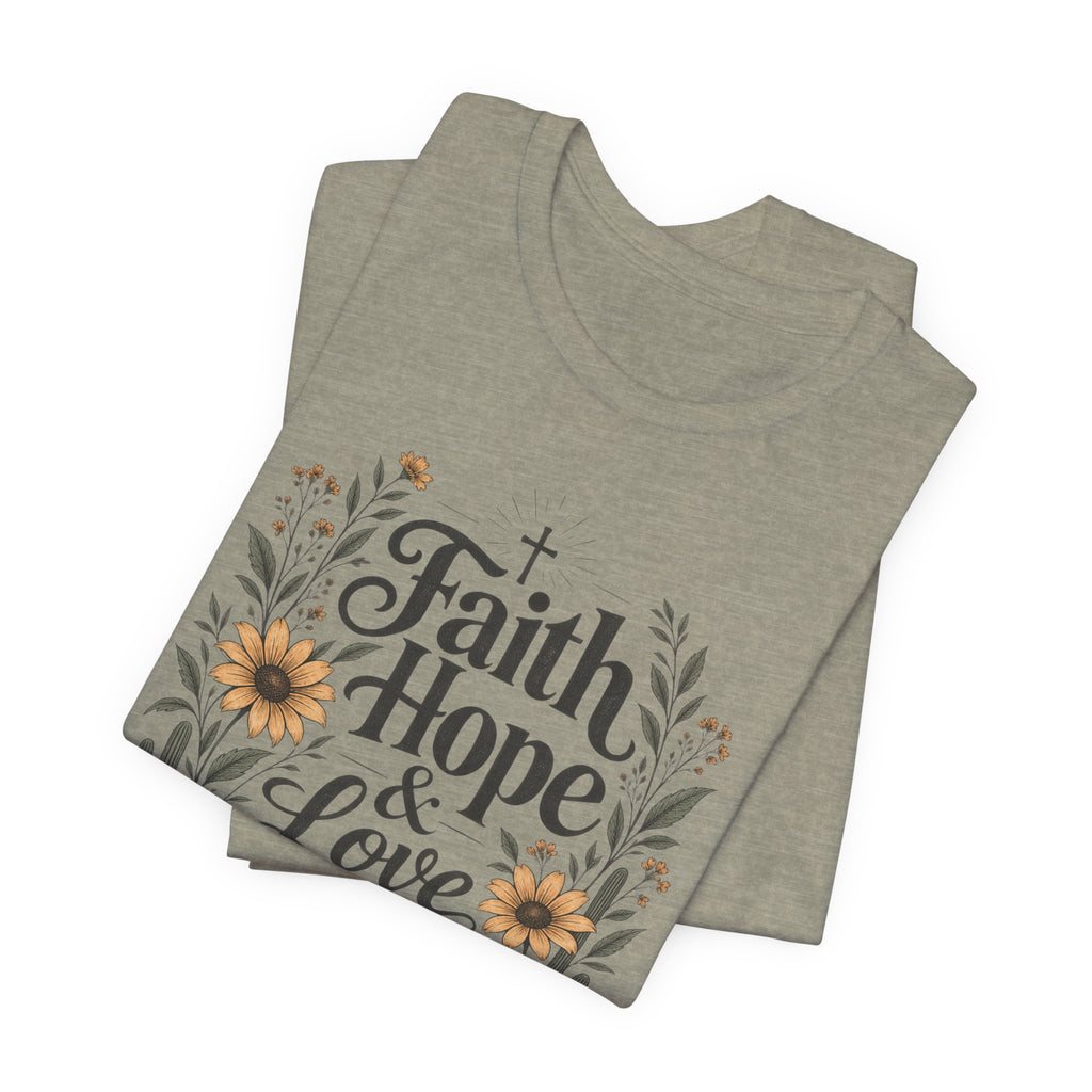 Faith Hope & Love T-Shirt — Floral Desert Christian Tee