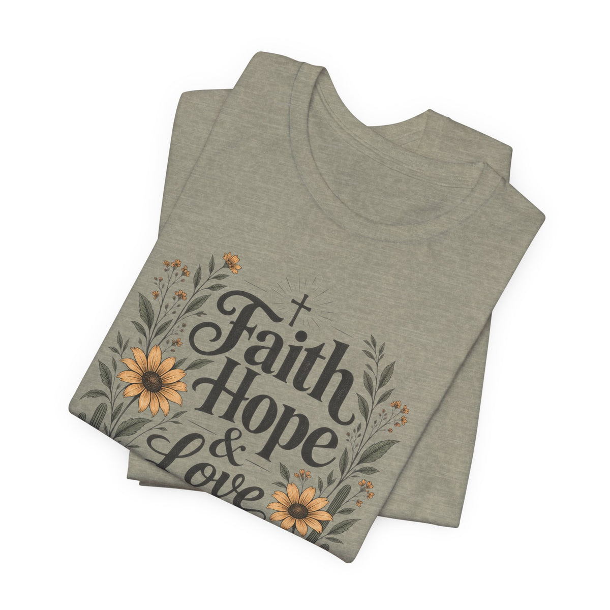 Faith Hope & Love T-Shirt — Floral Desert Christian Tee